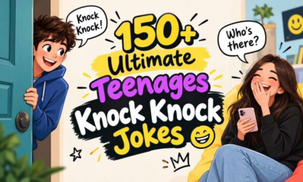 150+ Ultimate Teenager Knock Knock Jokes for Crazy Laughs